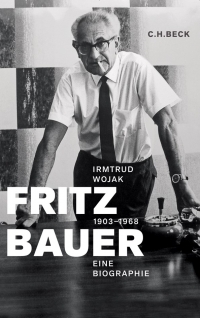 Die Biografie von Irmtrud Wojak bringt Fritz Bauer in all seinen Facetten näher.